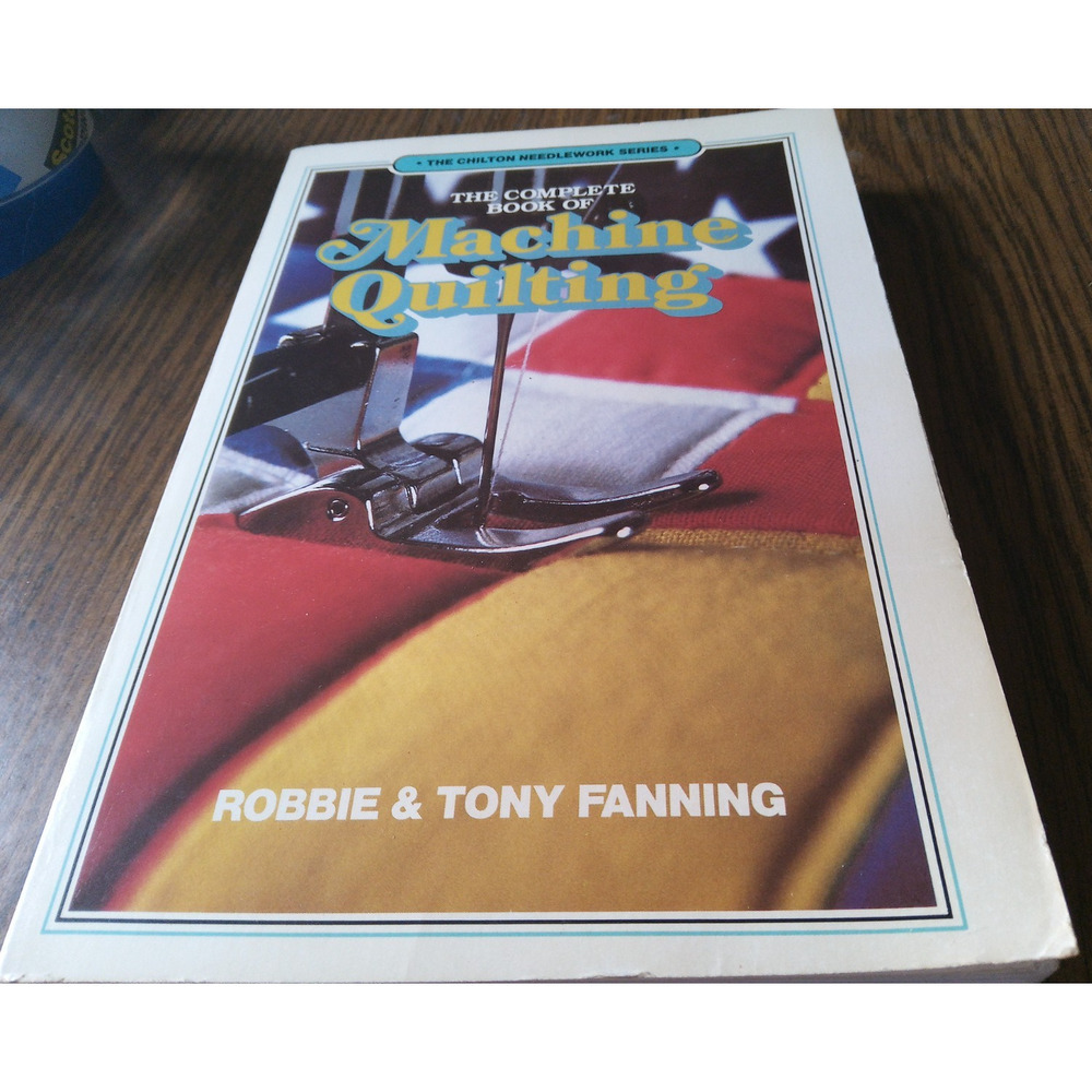 The Complete Book Of Machine Quilting By Robbie & Tony Fanning (1980 Chilton)